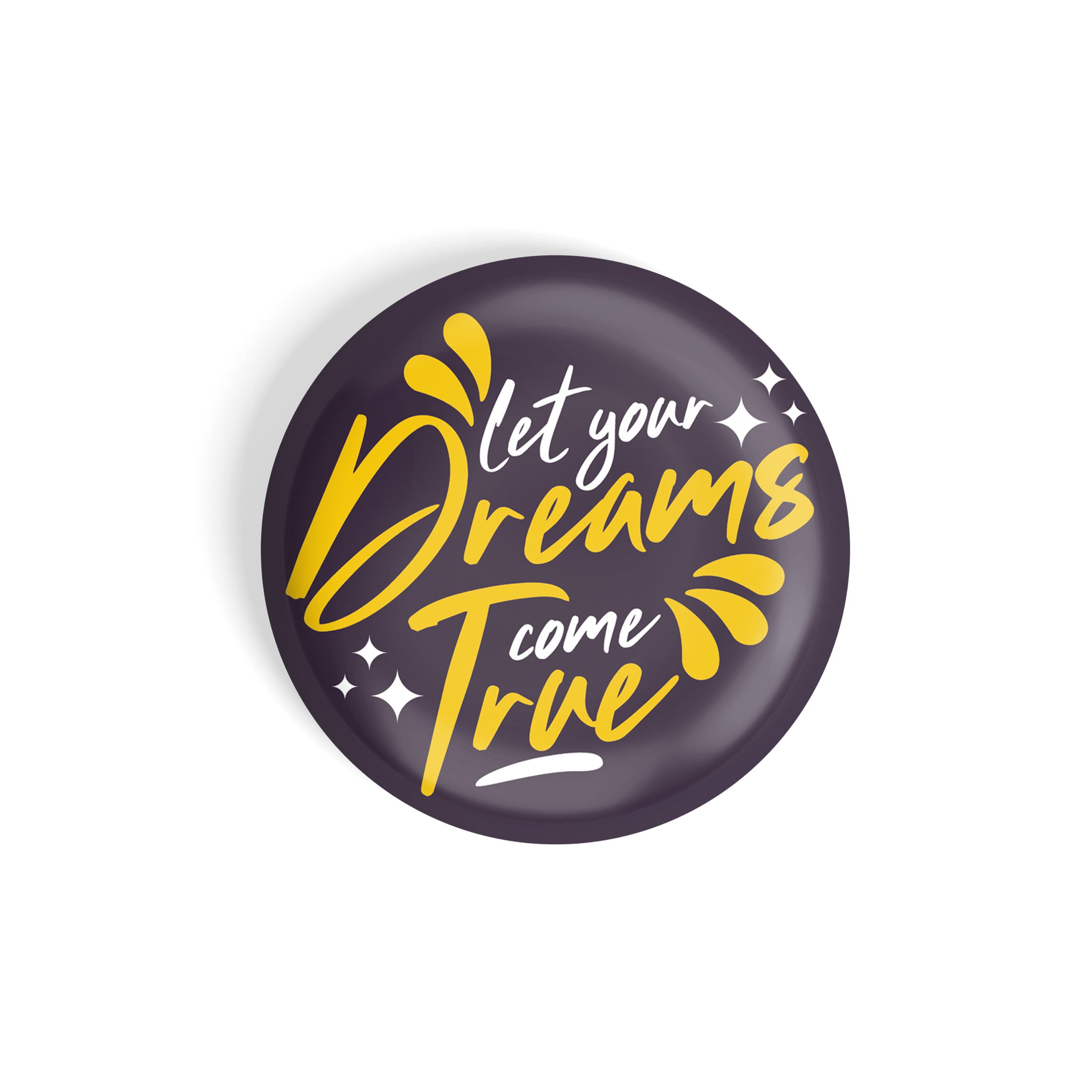 dhcrafts Round Fridge Magnet Brown Color Let Your Dreams Come True Glossy Finish Design Pack of 1 (58 mm)